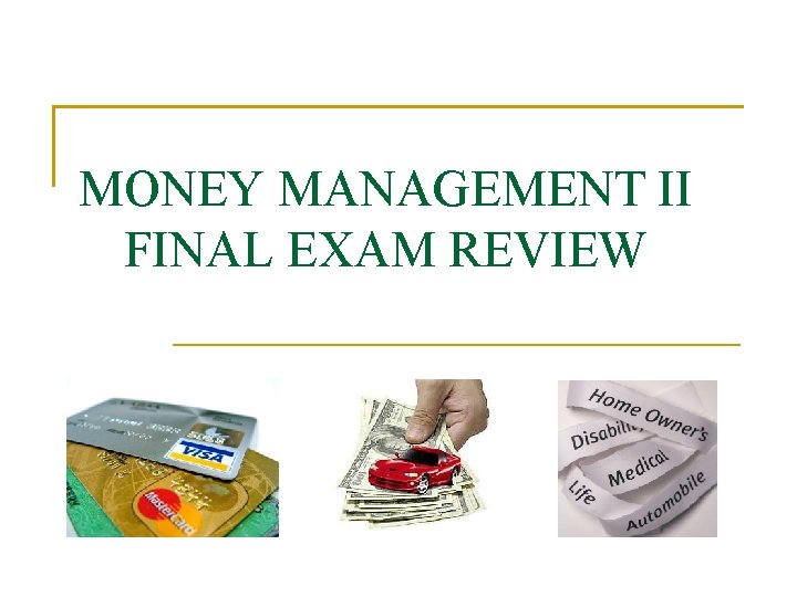 MONEY MANAGEMENT II FINAL EXAM REVIEW 