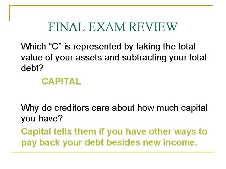 FINAL EXAM REVIEW Which “C” is represented by taking the total value of your