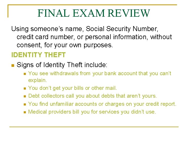 FINAL EXAM REVIEW Using someone’s name, Social Security Number, credit card number, or personal