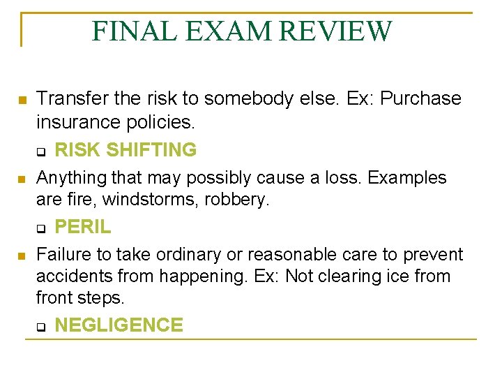 FINAL EXAM REVIEW Transfer the risk to somebody else. Ex: Purchase insurance policies. RISK