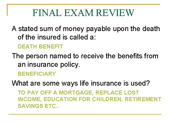 FINAL EXAM REVIEW A stated sum of money payable upon the death of the