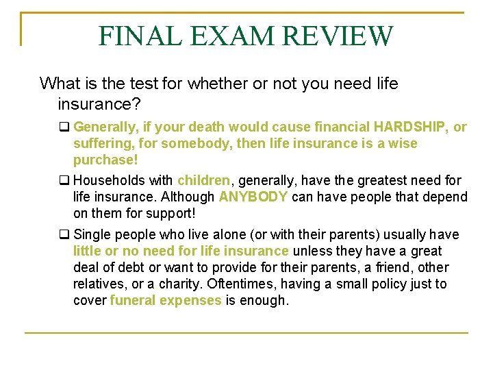 FINAL EXAM REVIEW What is the test for whether or not you need life