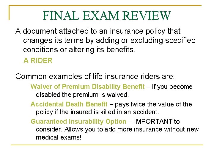 FINAL EXAM REVIEW A document attached to an insurance policy that changes its terms