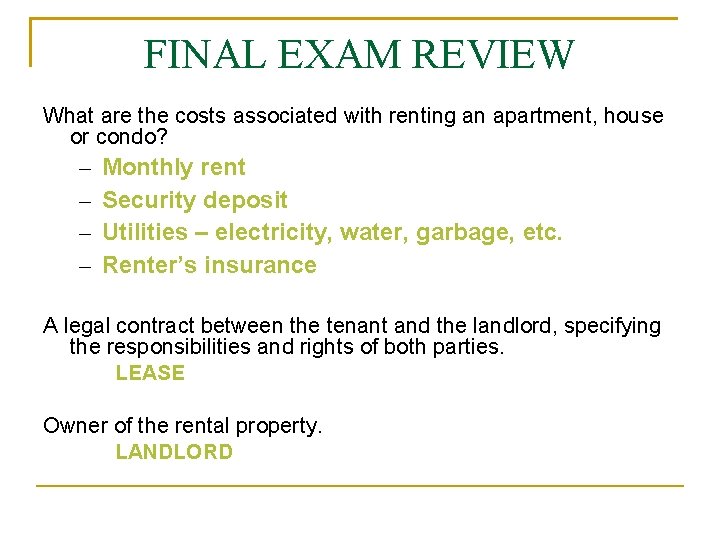 FINAL EXAM REVIEW What are the costs associated with renting an apartment, house or