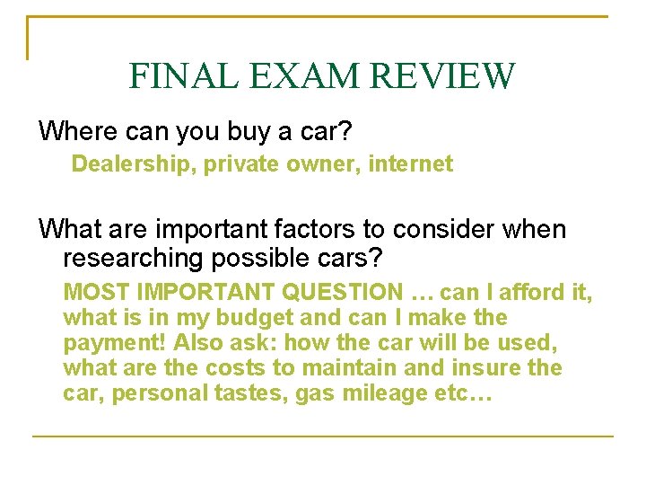 FINAL EXAM REVIEW Where can you buy a car? Dealership, private owner, internet What