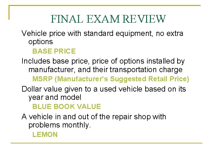 FINAL EXAM REVIEW Vehicle price with standard equipment, no extra options BASE PRICE Includes