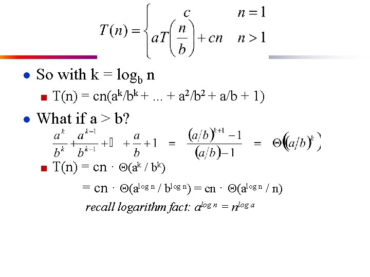 ● So with k = logb n ■ T(n) = cn(ak/bk +. . .