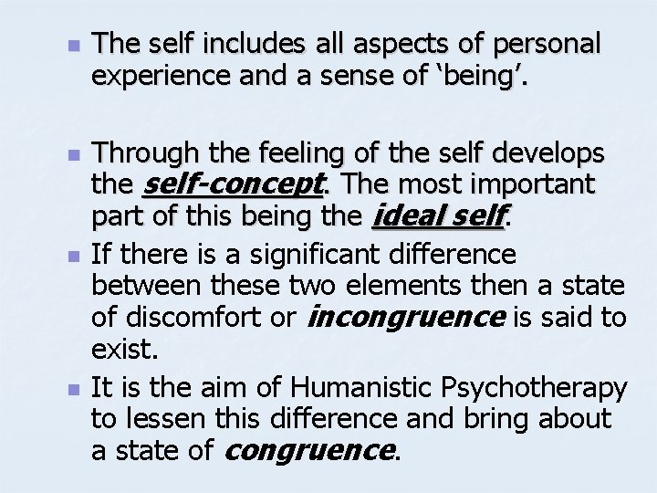 n n The self includes all aspects of personal experience and a sense of