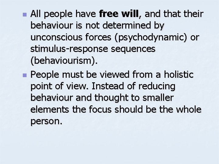 n n All people have free will, and that their behaviour is not determined