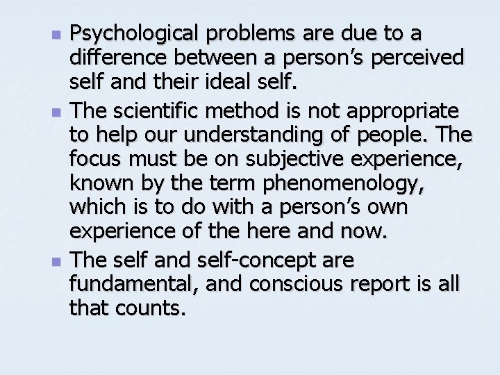 n n n Psychological problems are due to a difference between a person’s perceived