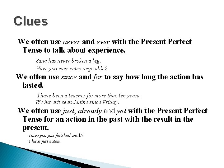 Clues We often use never and ever with the Present Perfect Tense to talk