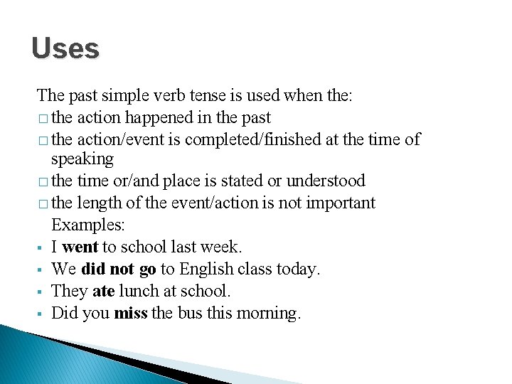 Uses The past simple verb tense is used when the: � the action happened