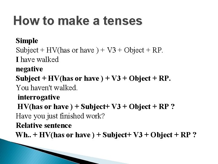 How to make a tenses Simple Subject + HV(has or have ) + V