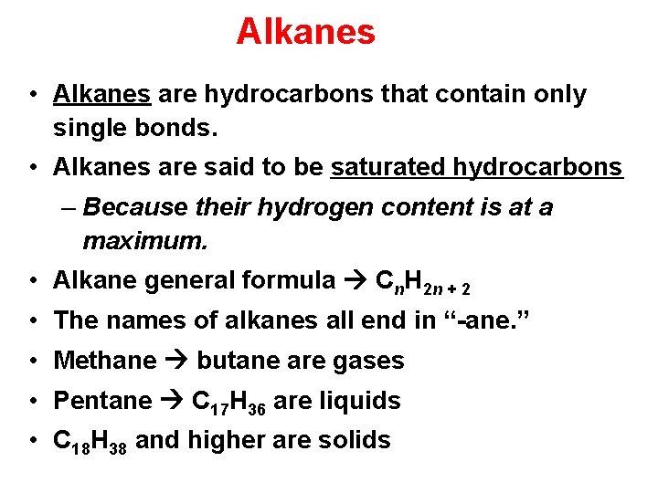 Alkanes • Alkanes are hydrocarbons that contain only single bonds. • Alkanes are said