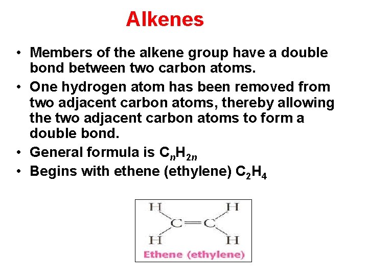 Alkenes • Members of the alkene group have a double bond between two carbon