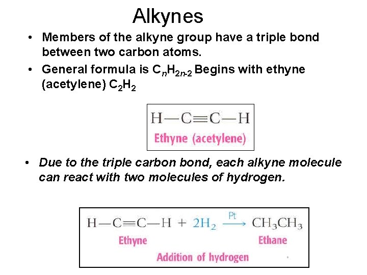 Alkynes • Members of the alkyne group have a triple bond between two carbon