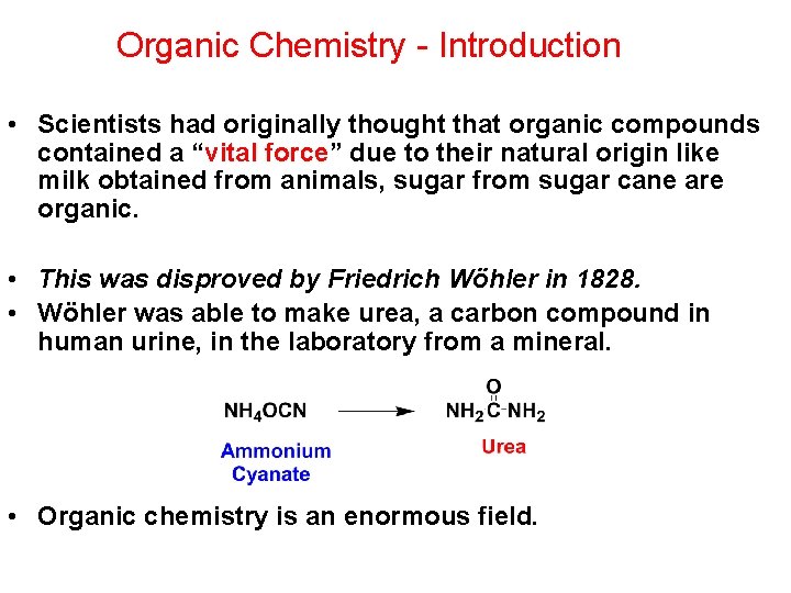 Organic Chemistry - Introduction • Scientists had originally thought that organic compounds contained a