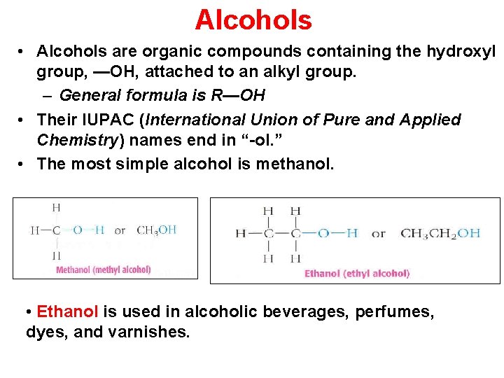 Alcohols • Alcohols are organic compounds containing the hydroxyl group, —OH, attached to an