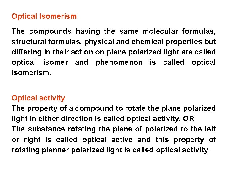 Optical Isomerism The compounds having the same molecular formulas, structural formulas, physical and chemical