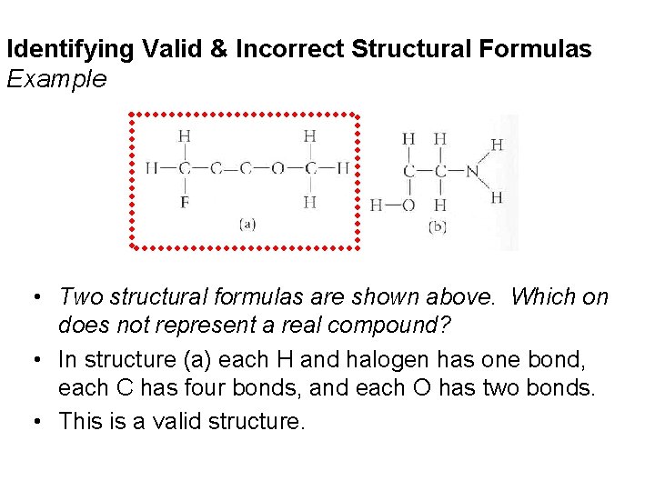 Identifying Valid & Incorrect Structural Formulas Example • Two structural formulas are shown above.
