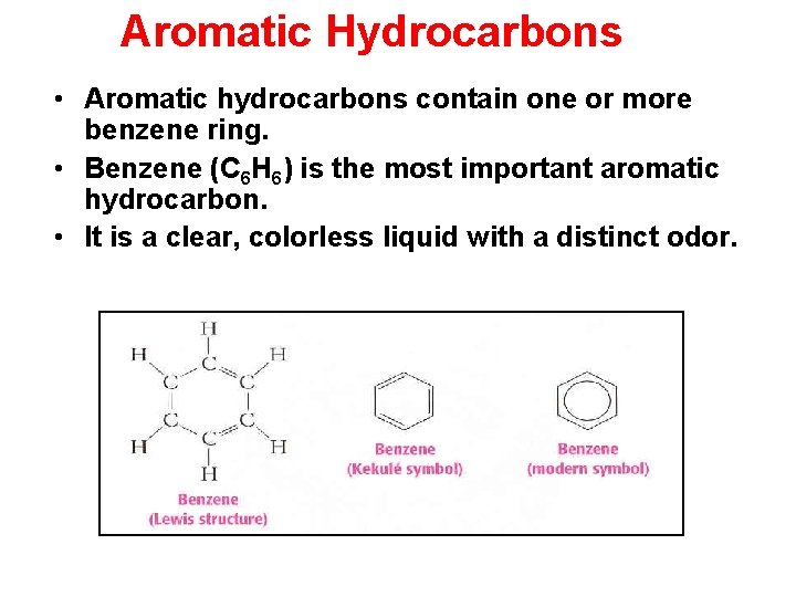 Aromatic Hydrocarbons • Aromatic hydrocarbons contain one or more benzene ring. • Benzene (C