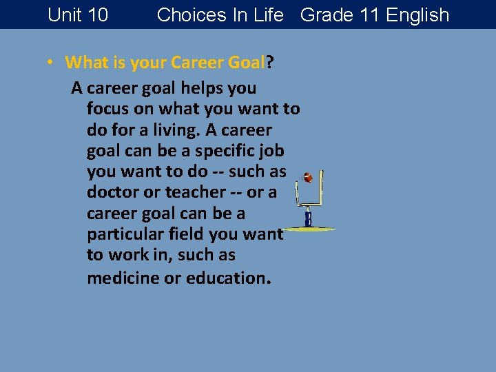 Unit 10 Choices In Life Grade 11 English • What is your Career Goal?