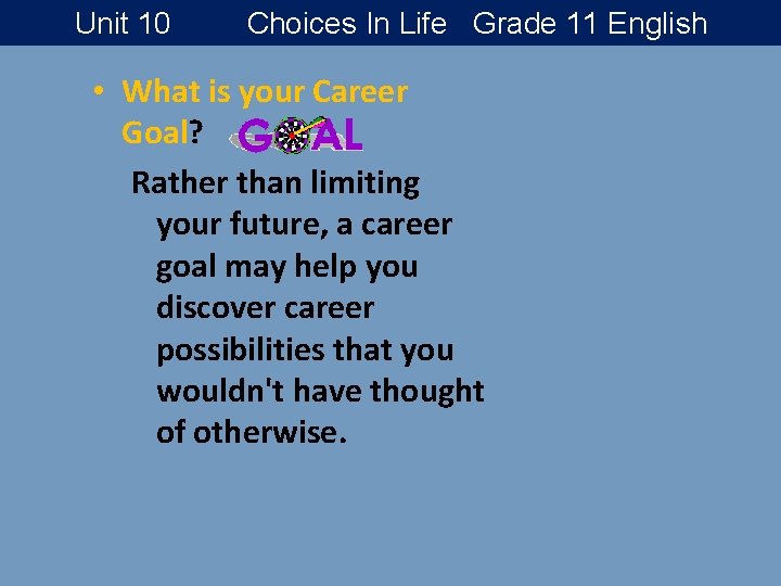 Unit 10 Choices In Life Grade 11 English • What is your Career Goal?