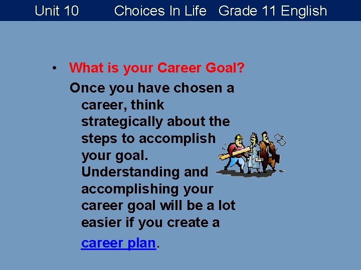 Unit 10 Choices In Life Grade 11 English • What is your Career Goal?