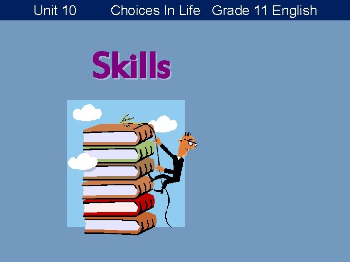 Unit 10 Choices In Life Grade 11 English Skills 