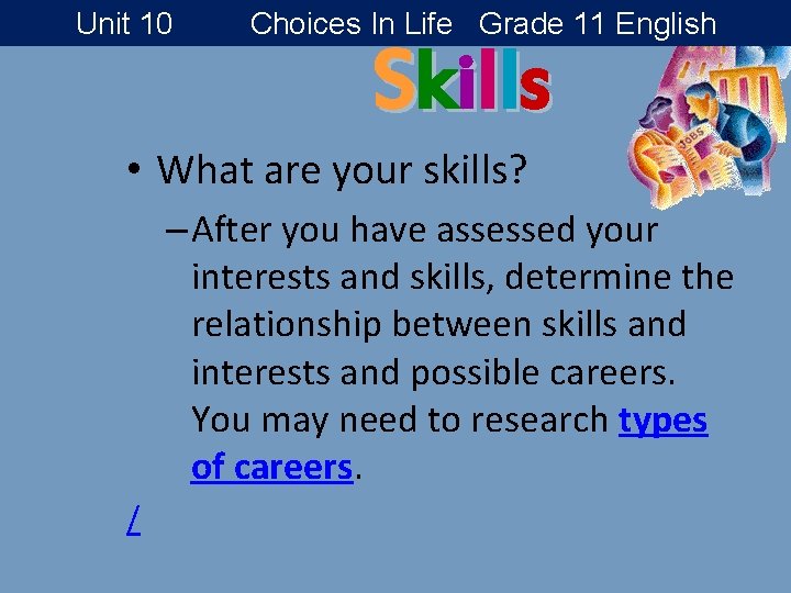 Unit 10 Choices In Life Grade 11 English S k ills • What are