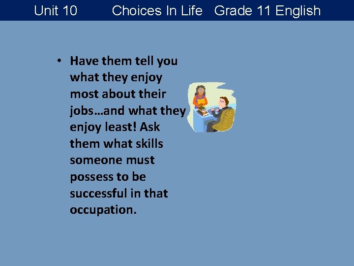 Unit 10 Choices In Life Grade 11 English • Have them tell you what