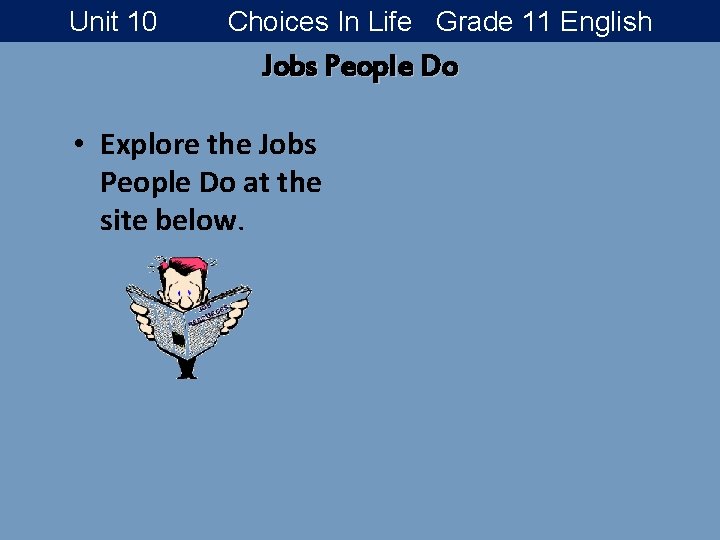 Unit 10 Choices In Life Grade 11 English Jobs People Do • Explore the