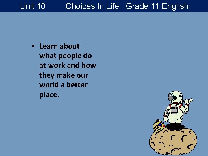 Unit 10 Choices In Life Grade 11 English • Learn about what people do