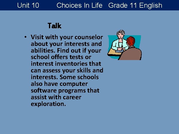 Unit 10 Choices In Life Grade 11 English Talk • Visit with your counselor