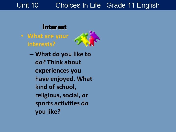 Unit 10 Choices In Life Grade 11 English Interest • What are your interests?