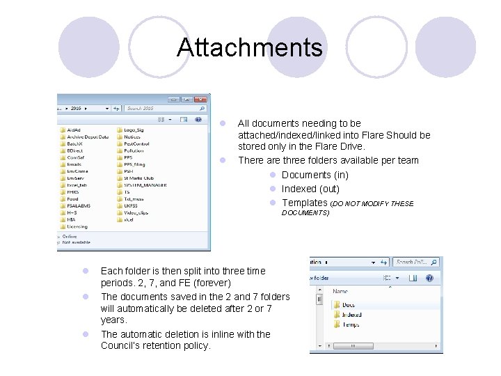 Attachments l l All documents needing to be attached/indexed/linked into Flare Should be stored