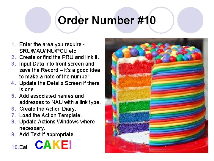 Order Number #10 1. Enter the area you require SRU/MAU/INU/PCU etc. 2. Create or