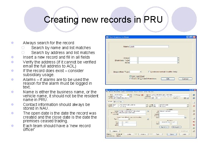 Creating new records in PRU l l l l l Always search for the