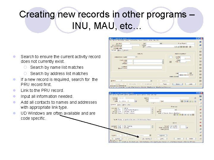 Creating new records in other programs – INU, MAU, etc… l l l Search