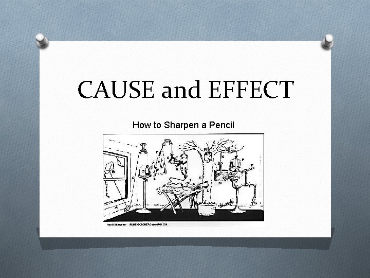 CAUSE and EFFECT How to Sharpen a Pencil