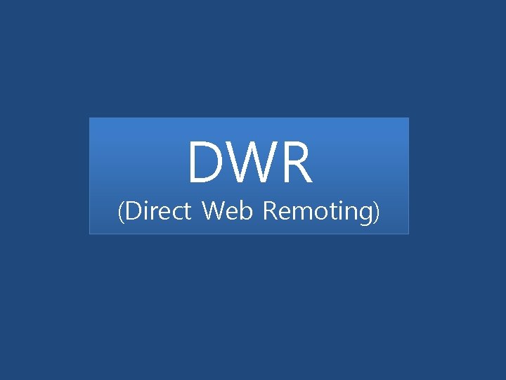 DWR (Direct Web Remoting) 