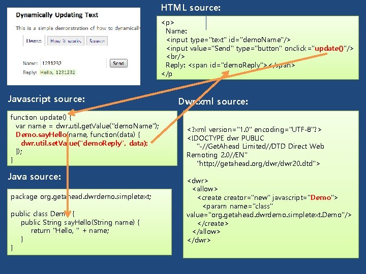 HTML source: <p> Name: <input type="text" id="demo. Name"/> <input value="Send" type="button" onclick="update()"/> <br/> Reply: