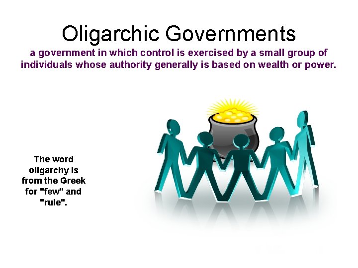 Oligarchic Governments a government in which control is exercised by a small group of