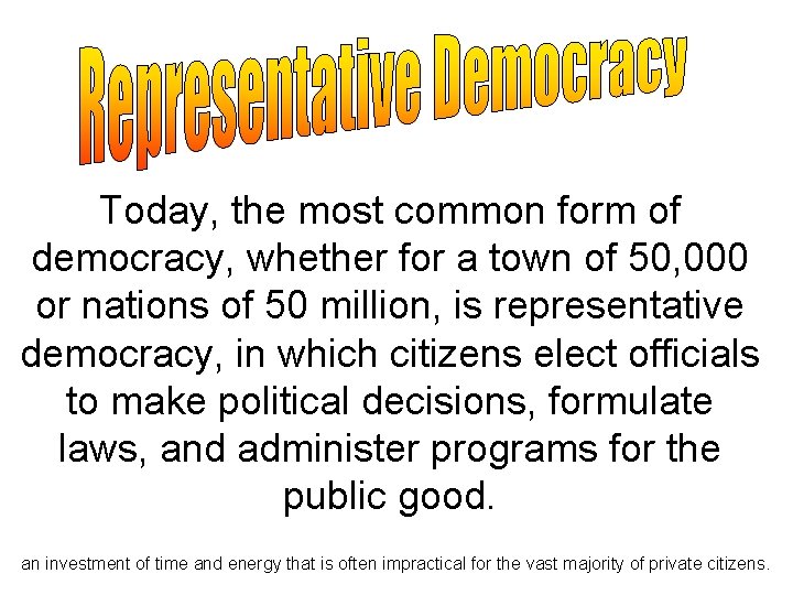Today, the most common form of democracy, whether for a town of 50, 000