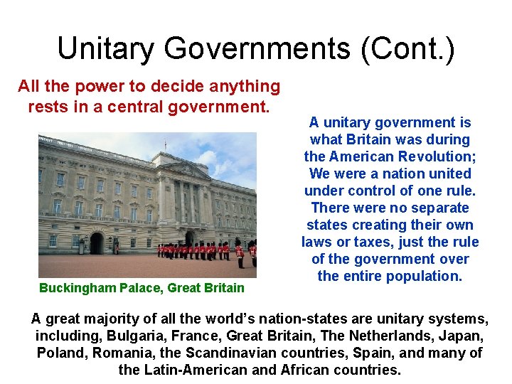 Unitary Governments (Cont. ) All the power to decide anything rests in a central