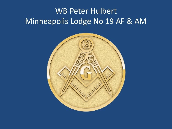 WB Peter Hulbert Minneapolis Lodge No 19 AF & AM 