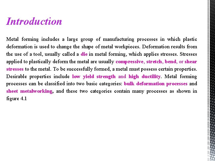 Introduction Metal forming includes a large group of manufacturing processes in which plastic deformation
