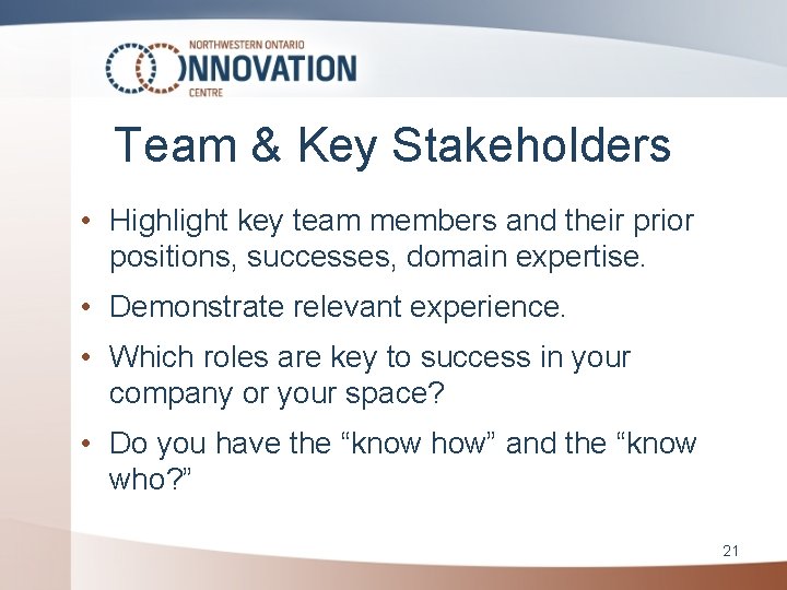 Team & Key Stakeholders • Highlight key team members and their prior positions, successes,