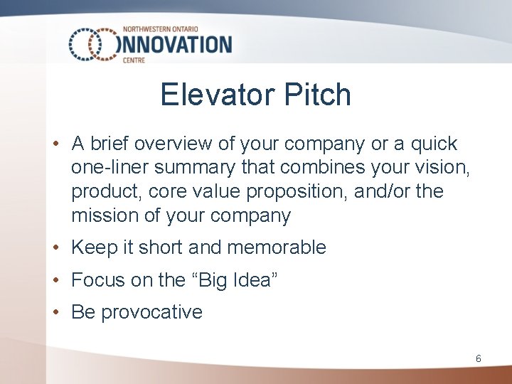 Elevator Pitch • A brief overview of your company or a quick one-liner summary