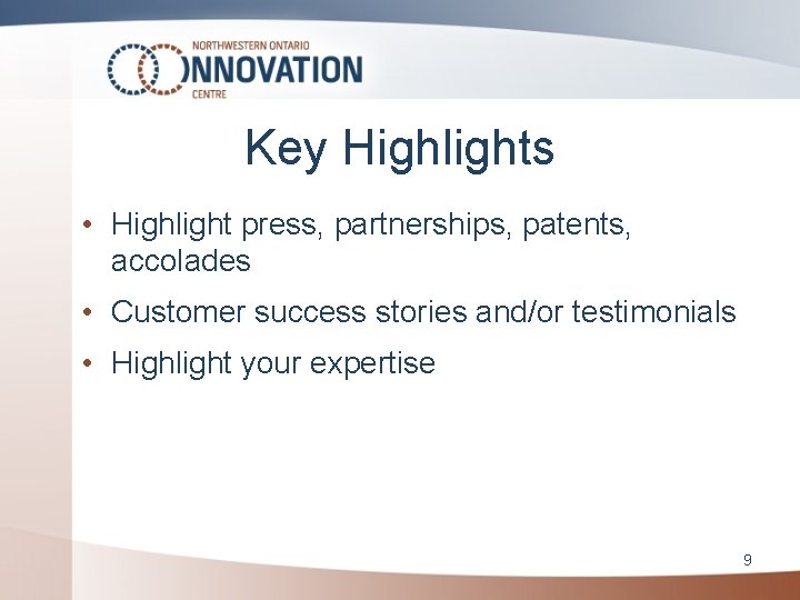 Key Highlights • Highlight press, partnerships, patents, accolades • Customer success stories and/or testimonials